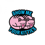 Show Me Your Kitties Enamel Lapel Pin Wood Rocket LLC